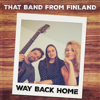 That band from Finland - Way Back Home artwork