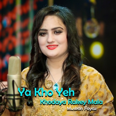 Ya Kho Yeh Khodaya Rakey Mala - Single