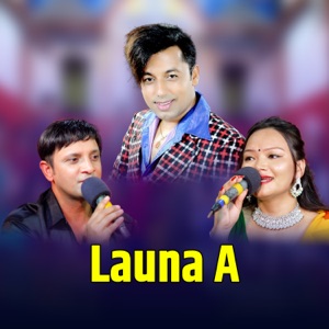 Launa A (feat. Yan Prasad Neupane & Balika Tamang)