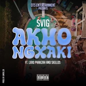 Akhongxaki (feat. Lxrd Phakzah & Skillos)