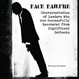 Face Failure: Characteristics of Leaders Who Have Successfully Recovered from Significant Setbacks