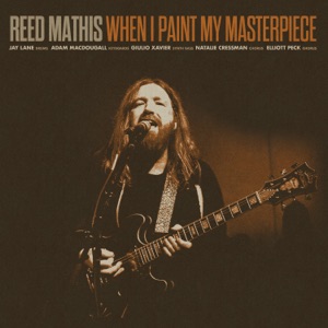 When I Paint My Masterpiece (feat. Adam MacDougall, Elliott Peck, Natalie Cressman, Giulio Xavier & Jay Lane)