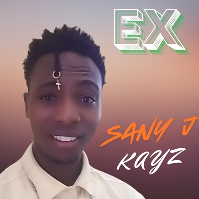 Sany J Kayz - Ex (feat. Danger Bullet)