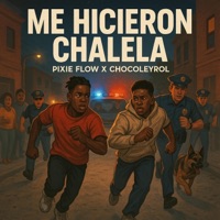 CHALELA (feat. Chocoleyrol) - Single - Pixie Flow