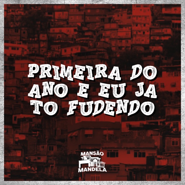 Primeira do Ano e Eu Já Tô Fudendo (feat. Deejhay W.I)