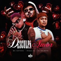 Desculpa Amor - Single - Mc Sapinha, Iraqui ZL & DJ Dalmata