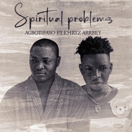 Spiritual Problems (feat. Agbotifayo Empire) Chris Abbey