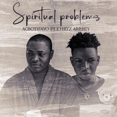 Spiritual Problems (feat. Agbotifayo Empire) - Single