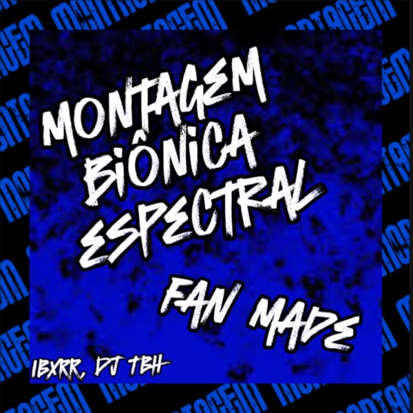 MONTAGEM BIÔNICA ESPECTRAL (FAN MADE) - Single