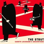 Gareth Lockrane's Grooveyard: The Strut