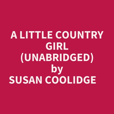 A LITTLE COUNTRY GIRL (UNABRIDGED)