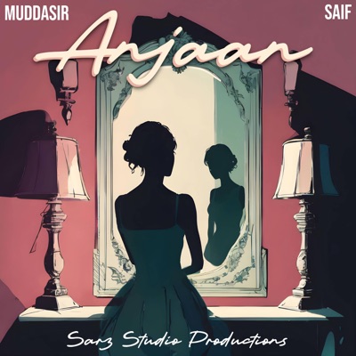 Anjaan (feat. Mudassir Hasan & Saif Salman) - Single