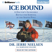 Ice Bound: A Doctor's Incredible Battle for Survival at the South Pole (Unabridged)