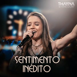Sentimento Inédito Thayná Bitencourt
