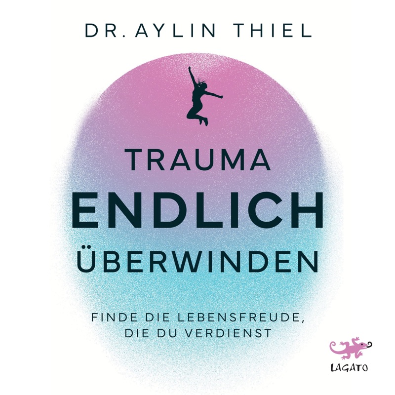 Trauma ENDLICH überwinden