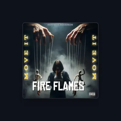 Listen to Fire Flames, watch music videos, read bio, see tour dates & more!