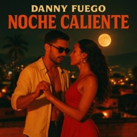 Noche Caliente - Single - Danny Fuego