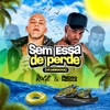 Sem Essa de Perder (Versão Arrocha) - Single