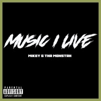 Music I Live (Live) - Single - Mikey G Tha Monstah