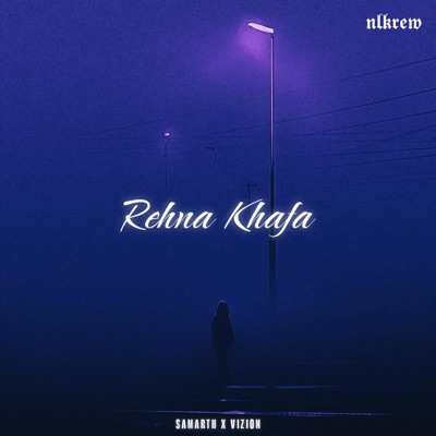 Rehna Khafa (feat. Samarth) - Single