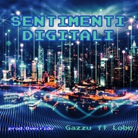 SENTIMENTI DIGITALI (feat. Lobo & Overrido) - Single - Gazzu