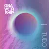 GBA Worship, GBA Stage, Herrison Pontes & Jessica Dias - Faz Tudo Novo Aqui
