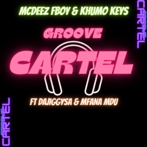 Groove Cartel (feat. DaJiggySA & Mfana Mdu)