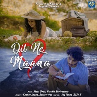 Dil Ne Maana - Single - Meet Bros, Harshit Shrivastava & Keshav Anand