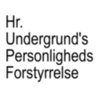 Hr. Undergrund's Personligheds Forstyrrelse