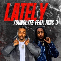 Lately (feat. Mac J) - Single - Younglyfe