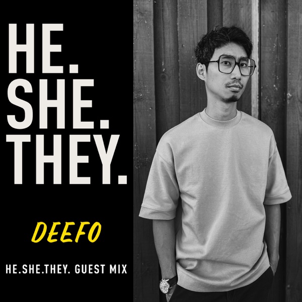 HE.SHE.THEY. Deefo Guest Mix (DJ Mix)