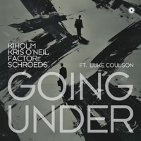 Going Under (feat. Luke Coulson) - EP - Kiholm, Kris O'Neil, FACTORe & SCHROEDS