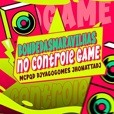 BONDE DAS MARAVILHAS NO CONTROLE DO GAME (feat. Yago Gomes & FIRMA 21) - Single