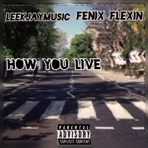 How You Live (feat. Fenix Flexin) [Live]