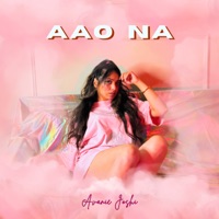 Aao Na - Single - Avanie Joshi