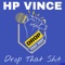 Drop That Shit - H.P. Vince lyrics