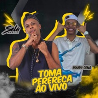 Toma Perereca (Ao Vivo) - Single - Selo do Brega, R0ub4 Cena & ZeroUM Stylle