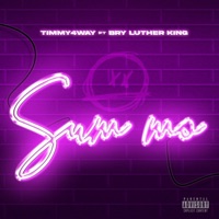 Sum mo (feat. Bry Luther King) - Single - Timmy 4way