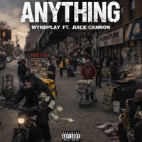 Anything (feat. Juice Cannon) - Single - Myndplay
