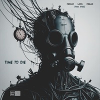 Time to Die (feat. EHLE) - Single - MØXLM, L3ss & Mblue