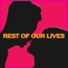 Rest Of Our Lives