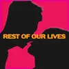 Rest of Our Lives