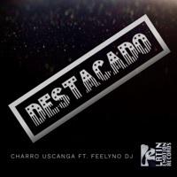 Destacado (feat. Feelyno Dj) - Single - Charro Uscanga