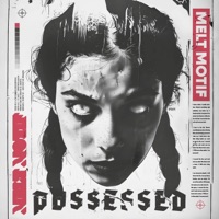 Possessed - Single - Melt Motif