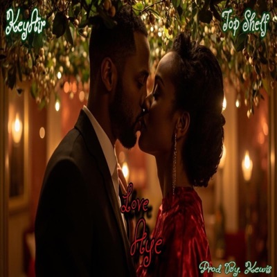 Love Aye (feat. Top Shelf & Kewis) - Single