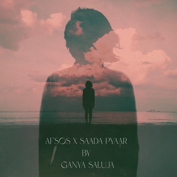 Afsos x Saada Pyaar (Mashup)