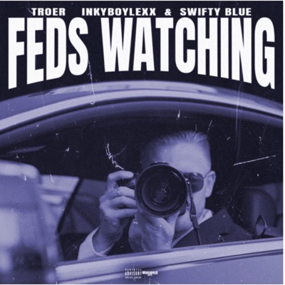 Feds Watching (feat. Inkyboylexx & Swifty Blue) - Single