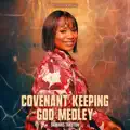 COVENANT KEEPING GOD MEDLEY