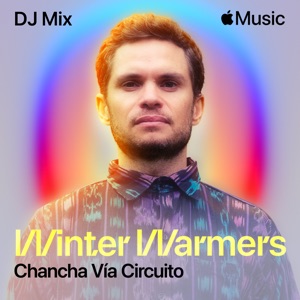 Winter Warmers: Chancha Via Circuito (DJ Mix)