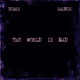 The World Is Mad feat Shunus Single
